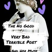 The No Good Very Bad Terrible Poet and Her Muse