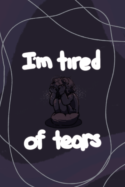 i'm tired of tears