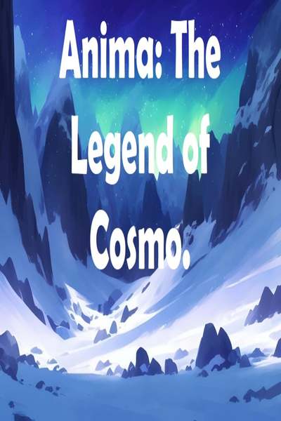 Anima: The Legend of Cosmo.