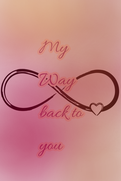 My Way back to you