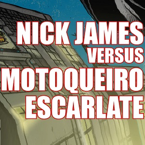 Nick James versus Motoqueiro Escarlate