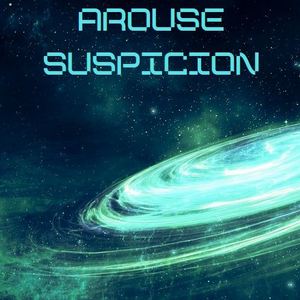 Arouse Suspicion 