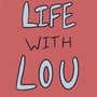 Life With Lou