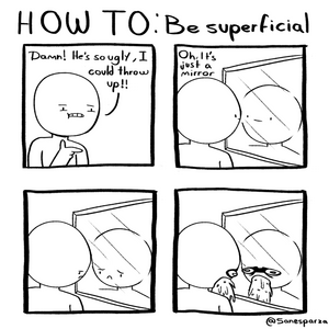 HOW TO: Be superficial