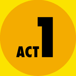 ACT ONE STARTS NOW
