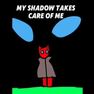 my shadow takes care of me 