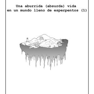 >>Una aburrida (absurda) vida en un mundo lleno de esperpentos<< (1)