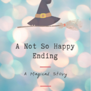 A Not So Happy Ending. A Magical Story.