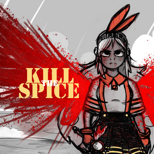 KILL THE SPICE!!