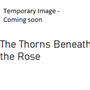 The Thorns Beneath the Rose