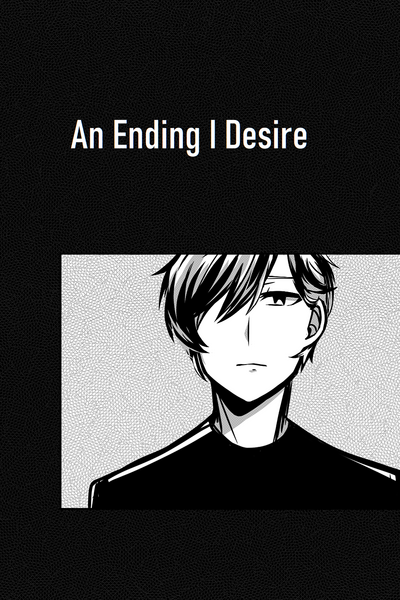 An Ending I Desire