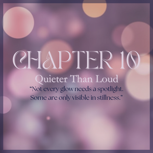 CHAPTER 10: Quieter Than Loud