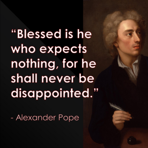 Expect Nothing - Alexander Pope