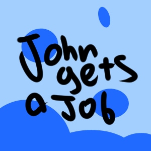 John gets a Job