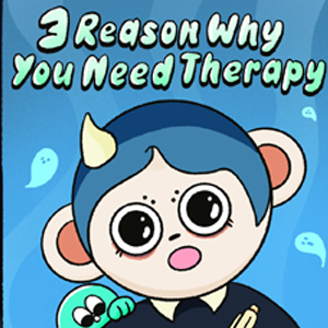 Why You Need Therapy 