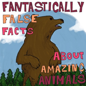 Fantastically False Facts About Amazing Animals