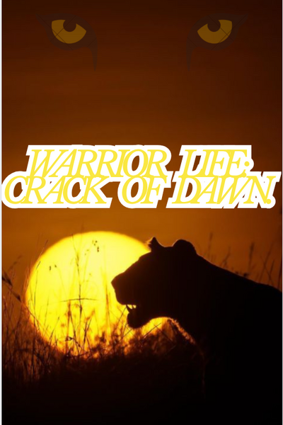 warrior life: crack of dawn.