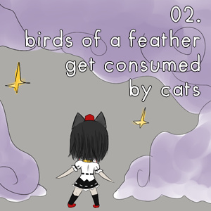02. Birds of a Feather Get Consumed by Cats