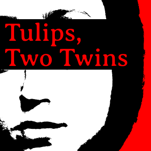 Tulips, Two Twins