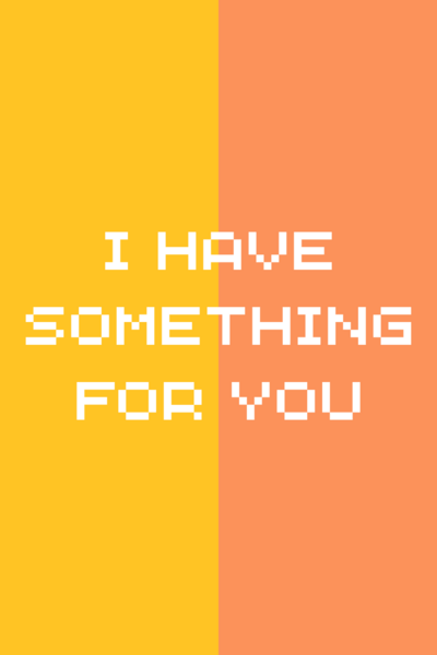 I Have Something For You