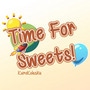Time For Sweets!
