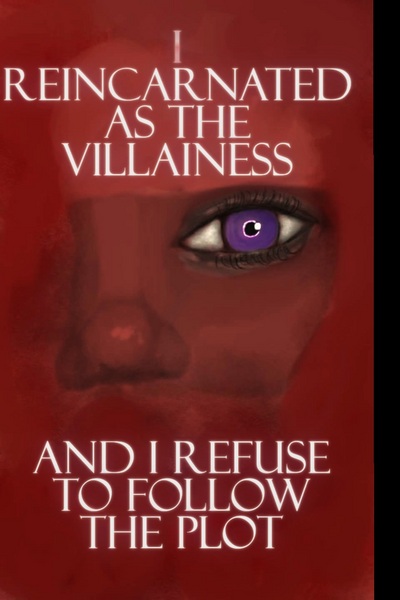 I Reincarnated as the Villainess and I Refuse to Follow the Plot