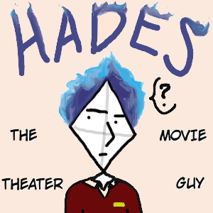 HADES the movie theater guy