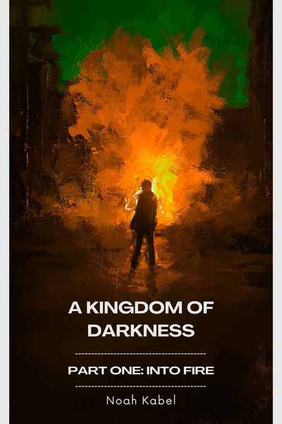 A Kingdom of Darkness, Part One: Into Fire