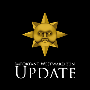Important Westward Sun Update