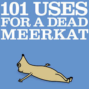 101 uses for a dead meerkat