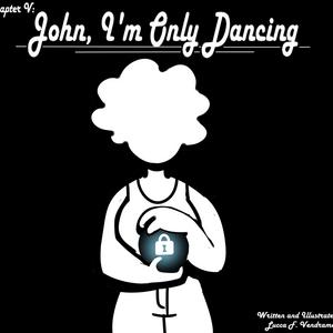 John, I'm Only Dancing | Chapter V