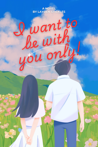 I want to be with you only!