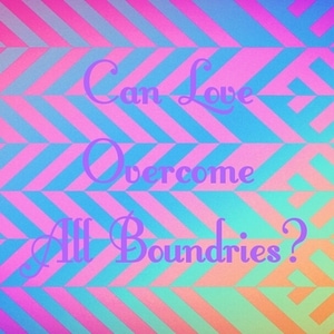 Can Love Overcome All Boundries?