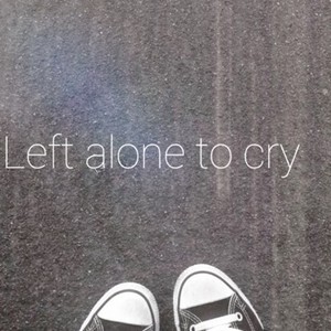 Left alone to cry