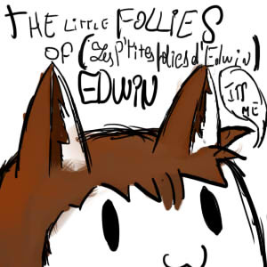 The Littles Follies of Edwin