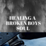 Healing a Broken Boys Soul