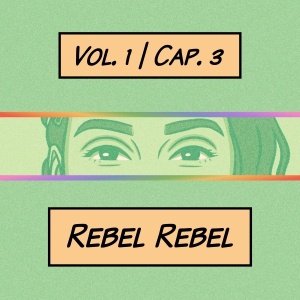 Rebel Rebel - parte 1
