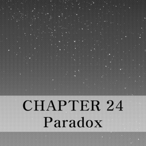 Chapter 24 - Paradox - Part 01