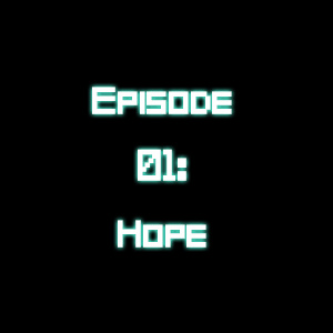 Episode 01: Hope