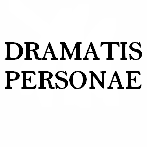 DRAMATIS PERSONAE (+update in description)