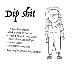 Dip shit