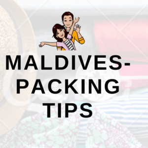 Maldives - Packing Tips