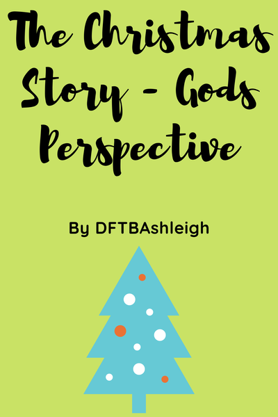 The Christmas Story - Gods Perspective