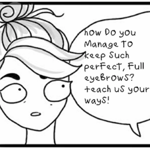 The Secret is to have too much Brow