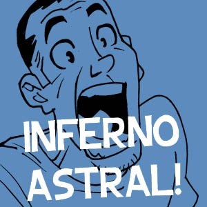 Inferno Astral!