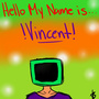 My Name /IS/ Vincent