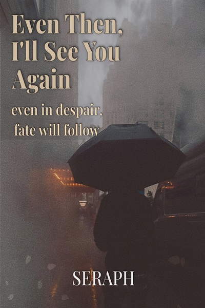 Even Then , I'll See you Again