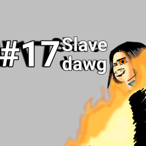 Slave dawg
