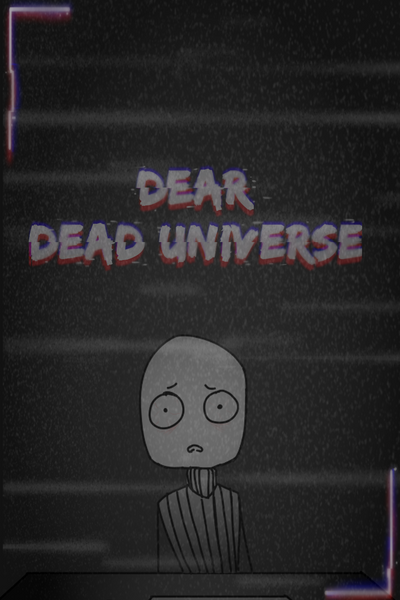 Dear Dead Universe