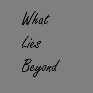 What Lies Beyond